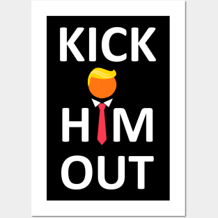 Kick Him Out Anti trump Elections 2020 Posters and Art